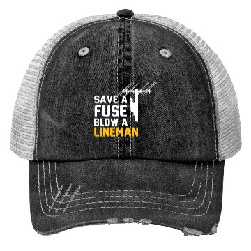Discover save a fuse blow a lineman Trucker Hats
