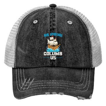 Discover His Arrival Columb Us Navigator Columbus Day Trucker Hats