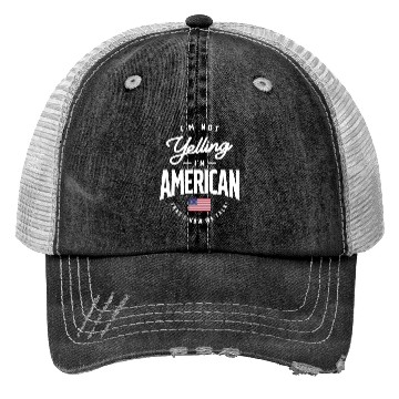 Discover I'm not yelling I'm American Funny American Pride Trucker Hats
