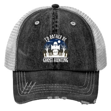 Discover I'd Rather Be Ghost Hunting Trucker Hats