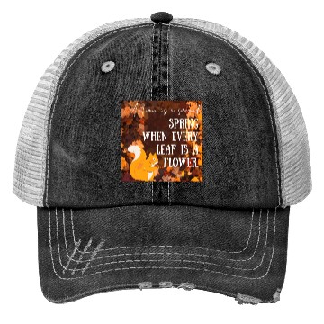 Discover Autumn is a second spring when every leaf is a Trucker Hats