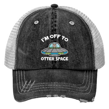 Discover I'm Off To Otter Space Trucker Hats