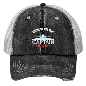 Discover Because I'm The Captain That's Why For A Airline Trucker Hats