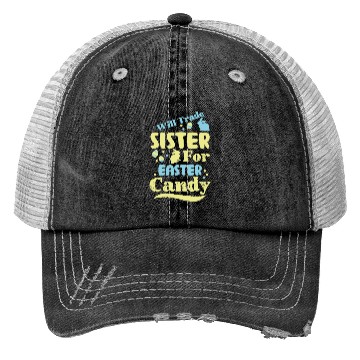 Discover Will Trade Sister For Easter Candy Trucker Hats
