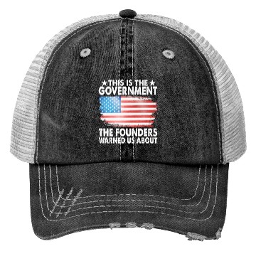 Discover This Is The Government Our Founders Warned Us Trucker Hats