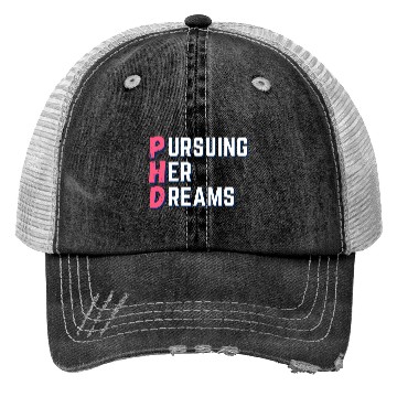 Discover PhD-Pursuing her dreams-Designs for phd doctors Trucker Hats