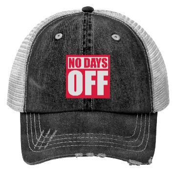 Discover no days off quote Trucker Hats