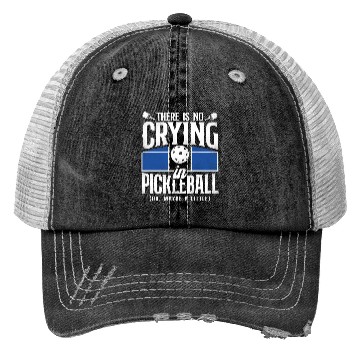 Discover Pickleball There Is No Crying In Trucker Hats
