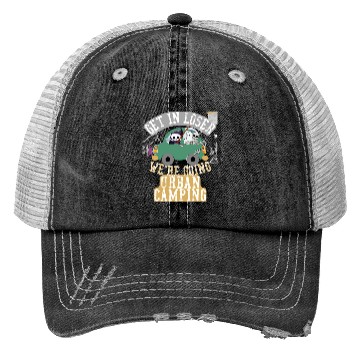Discover Get in loser we're going urban camping Trucker Hats