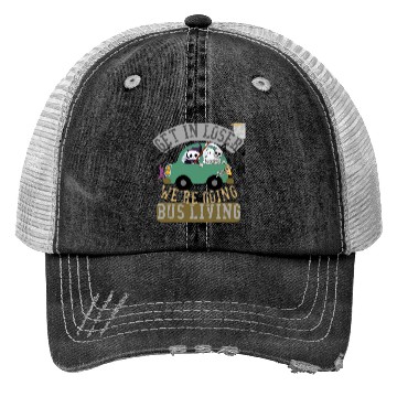 Discover Get in loser we're going bus living Trucker Hats