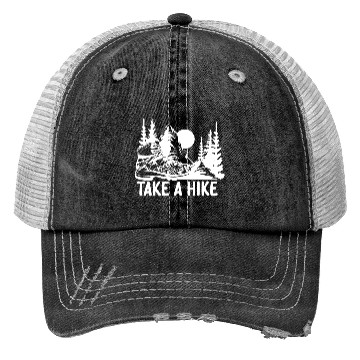 Discover Go For A Hike, Take A Hike Trucker Hats