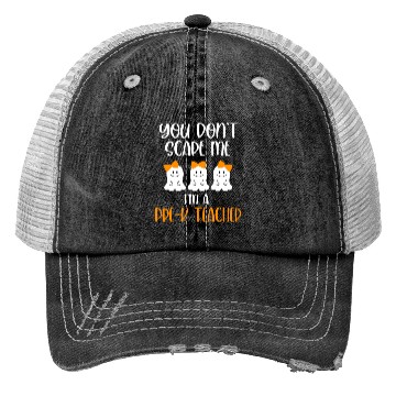 Discover You Don't Scare Me I'm a Pre K Teacher Trucker Hats