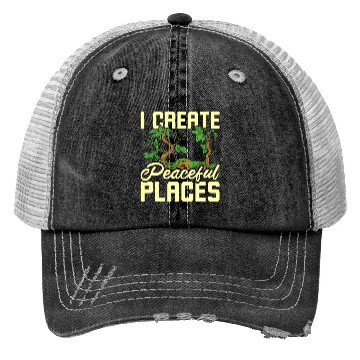 Discover I create peaceful places gardening Trucker Hats