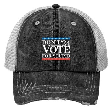 Discover Don’t Vote For Stupid 2024 Trucker Hats
