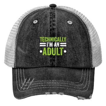 Discover Technically I'm An Adult Birthday Adulting Trucker Hats