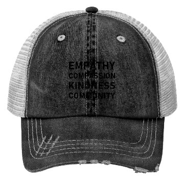 Discover t Empathy Compassion Kindness Community 2 01 Trucker Hats