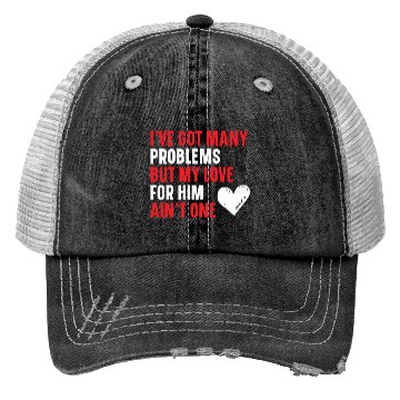 Discover Got Many Problems But My Love For Him Ain't One Trucker Hats