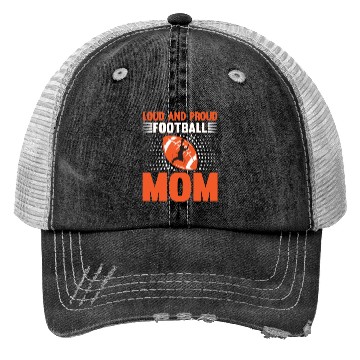 Discover Loud And Proud Football Mom Trucker Hats