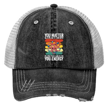 Discover You Matter Unless You Multiply Yourself By Trucker Hats