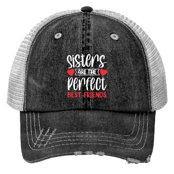 Discover Sisters Are The Perfect Best Friends Sister Team Trucker Hats