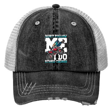 Discover Don't Follow Me I Do Stupid Things Trucker Hats