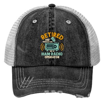 Discover Retired And Moonlightning As A Ham Radio Operator Trucker Hats