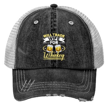 Discover Will Trade Wife For Whiskey Alcohol Drinker Trucker Hats