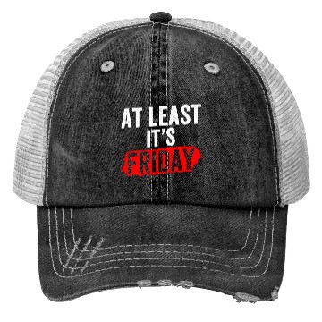 Discover At Least It's Friday Finally Weekend Sarcastic Trucker Hats