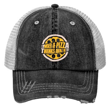 Discover pizza thinks about me Trucker Hats