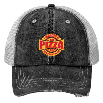 Discover pizza thinks about me Trucker Hats