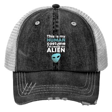 Discover This is My Human Costume I'm Really an Alien Trucker Hats