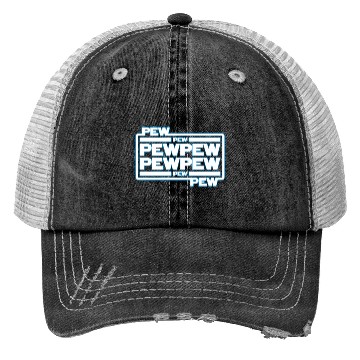 Discover Pew Pew Pew Trucker Hats
