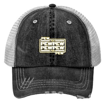 Discover Pew Pew Pew Trucker Hats