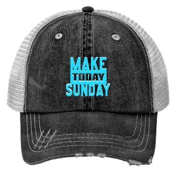 Discover make today sunday Trucker Hats