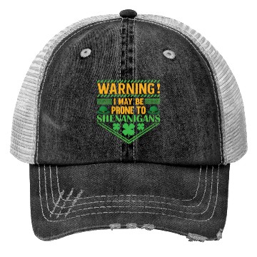 Discover WARNING! I MAY BE PRONE TO SHENANIGANS Trucker Hats