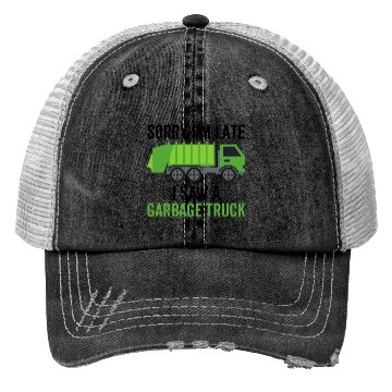 Discover Sorry I'm Late I Saw a Garbage Truck Trucker Hats