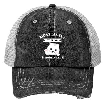 Discover Most Likely To Bring Home A Cat Trucker Hats