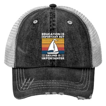 Discover Education Is Important But Sailing Is Importanter Trucker Hats