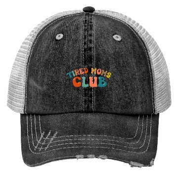 Discover Tired Moms Club - Mother's day Trucker Hats