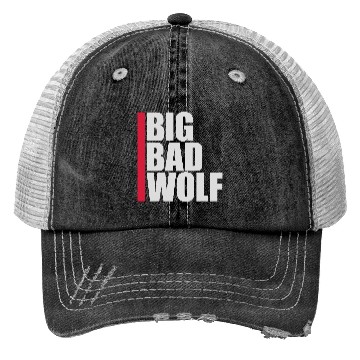 Discover big bad wolf quote Trucker Hats