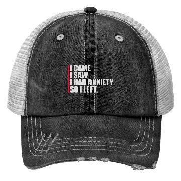 Discover I had anxiety saying Trucker Hats