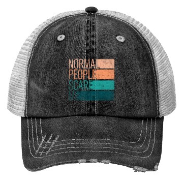 Discover Normal People Scare Me Trucker Hats
