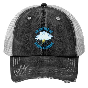 Discover Id Rather Be Storm Chasing Funny Meteorology Gift Trucker Hats
