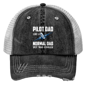Discover Pilot Dad Like A Normal Dad But Way Cooler Airline Trucker Hats