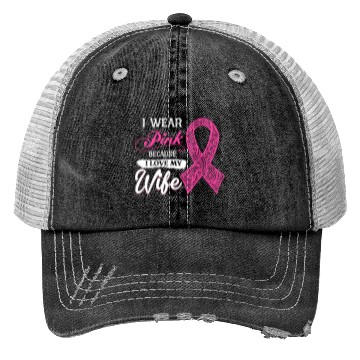 Discover I Wear Pink Because I Love My Wife Breast Cancer Trucker Hats