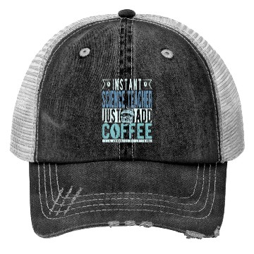 Discover Instant Science Teacher Just Add Coffee Trucker Hats