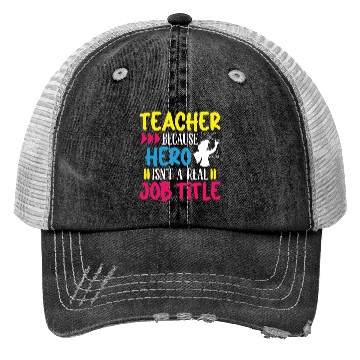 Discover Teacher hero isnt a real job title teachers school Trucker Hats
