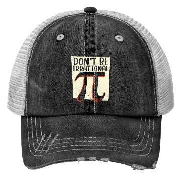 Discover Don't Be Irrational Math Lover Math Teacher Pi Day Trucker Hats