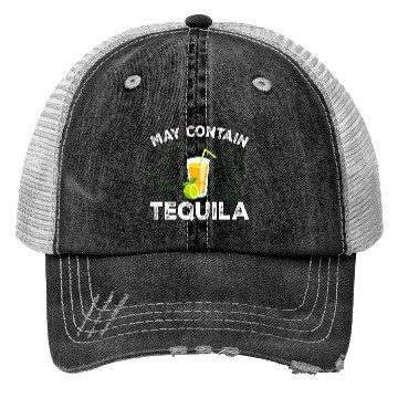 Discover Womens Funny Drinking May Contain Tequila Trucker Hats