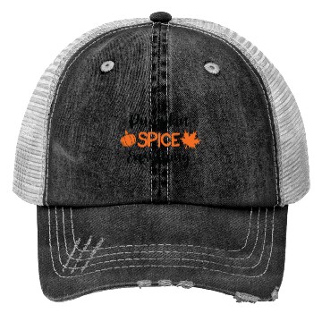 Discover Pumpkin Spice Everything Trucker Hats